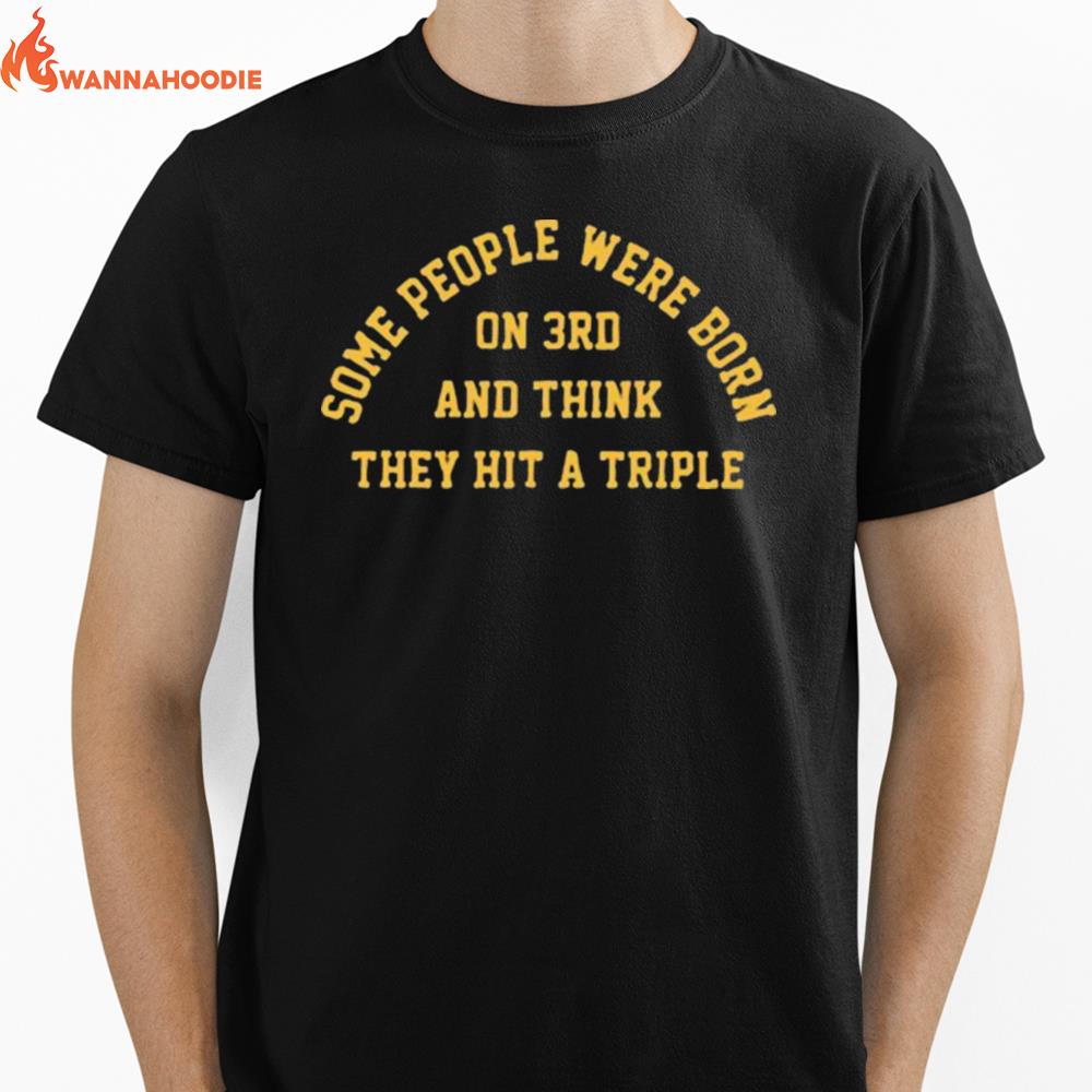 Some People Were Born On 3Rd And Think They Hit A Triple Unisex T-Shirt for Men Women