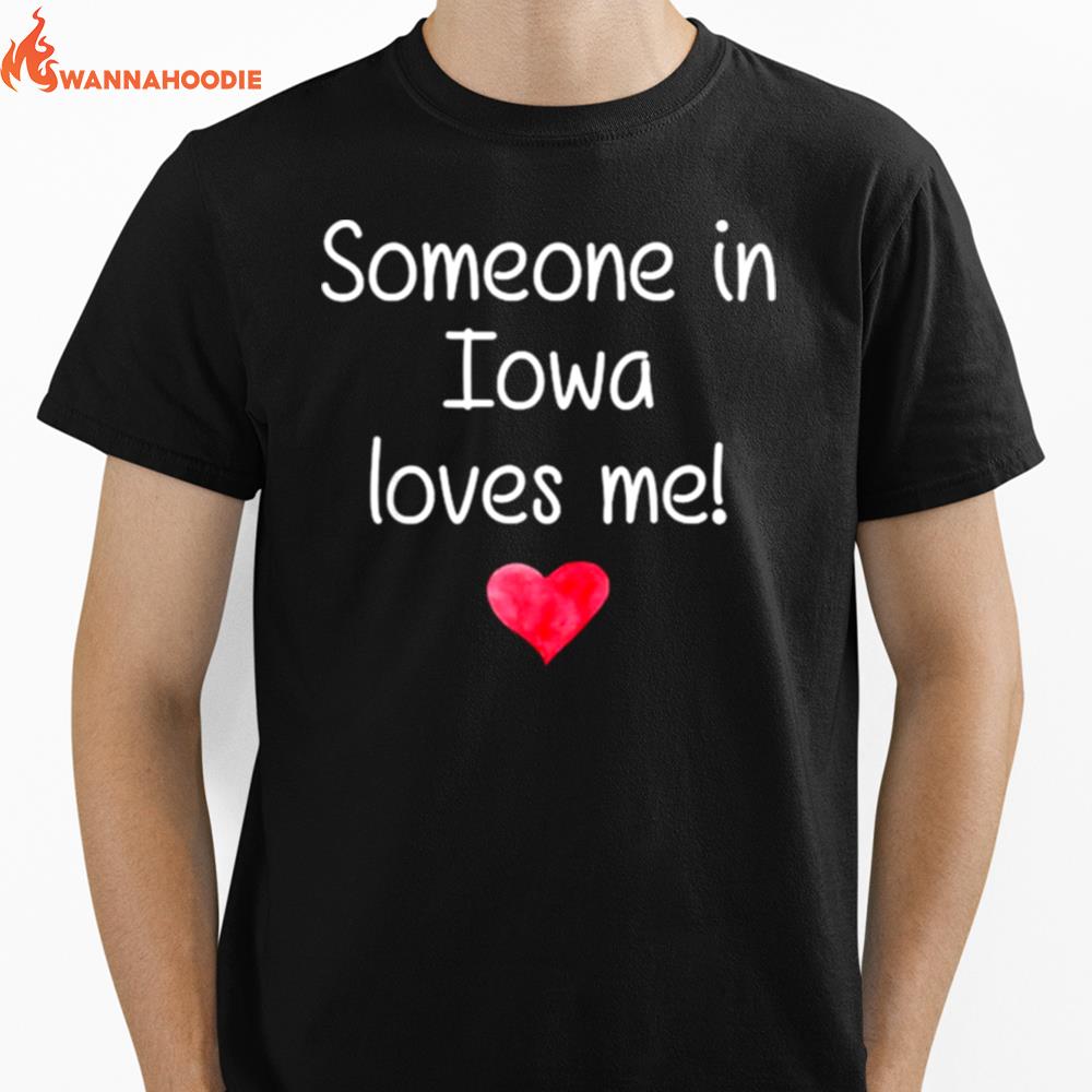 Someone In Iowa La Louisiana Loves Me City Home Roots Unisex T-Shirt for Men Women