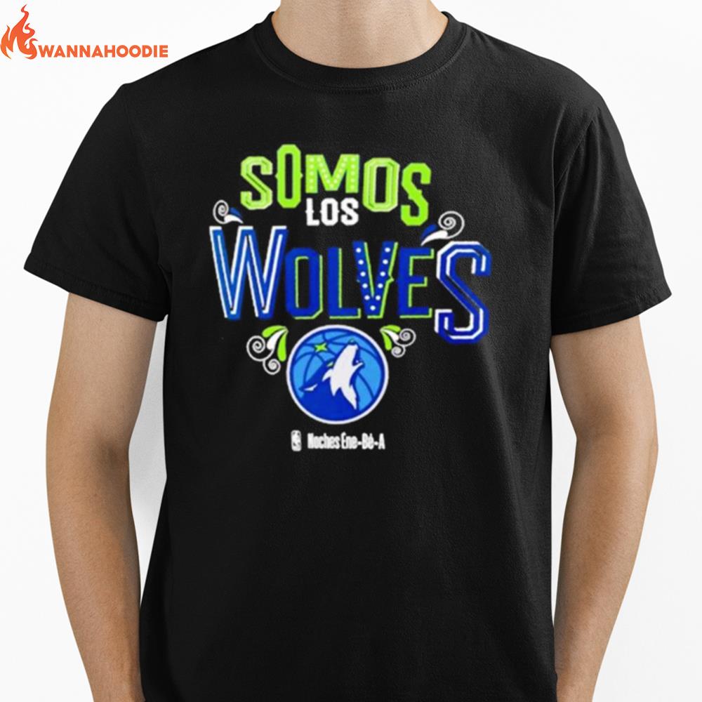 Somos Los Minnesota Timberwolves Noches Ene Be A Unisex T-Shirt for Men Women