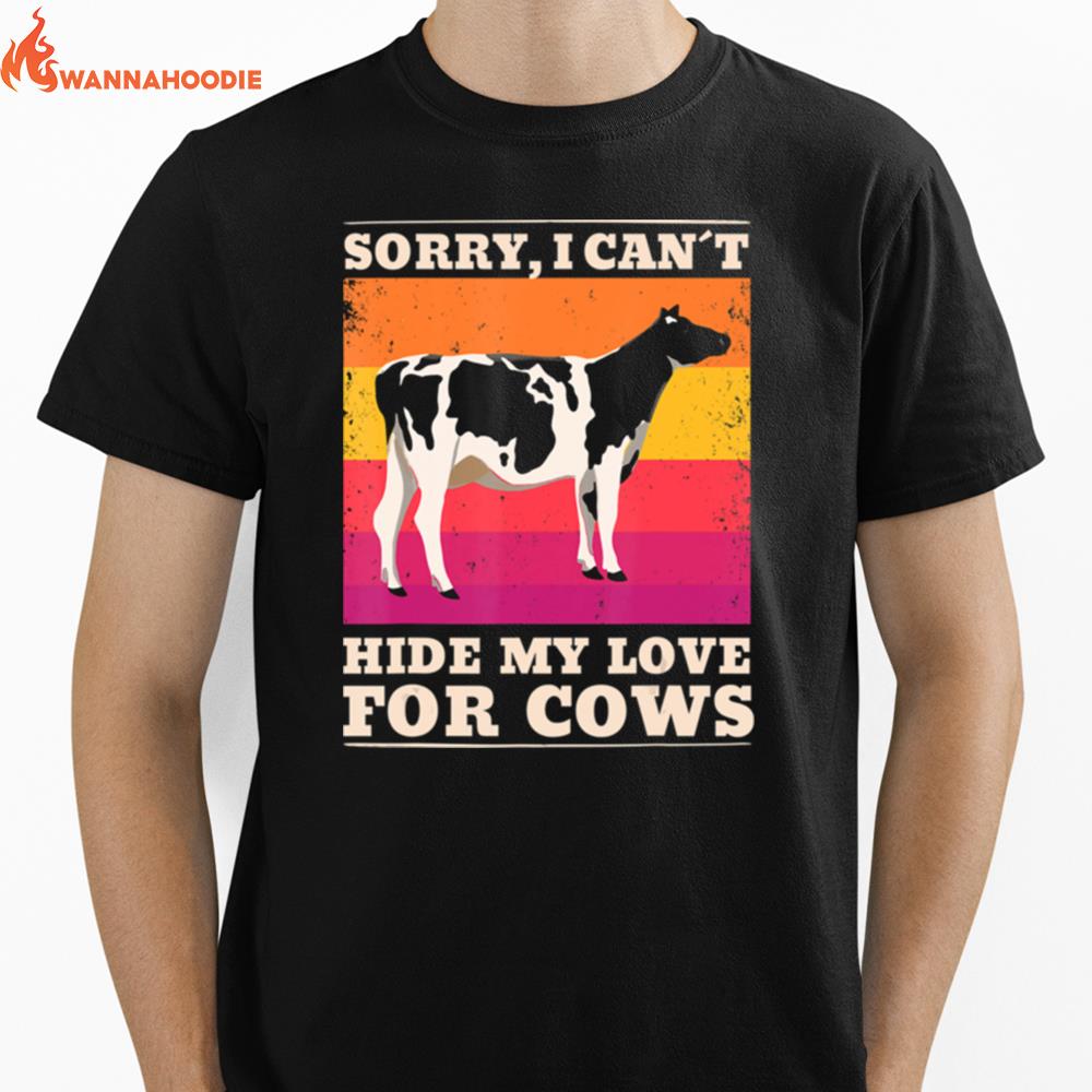 Sorry I Cant Hide My Love For Cows Unisex T-Shirt for Men Women