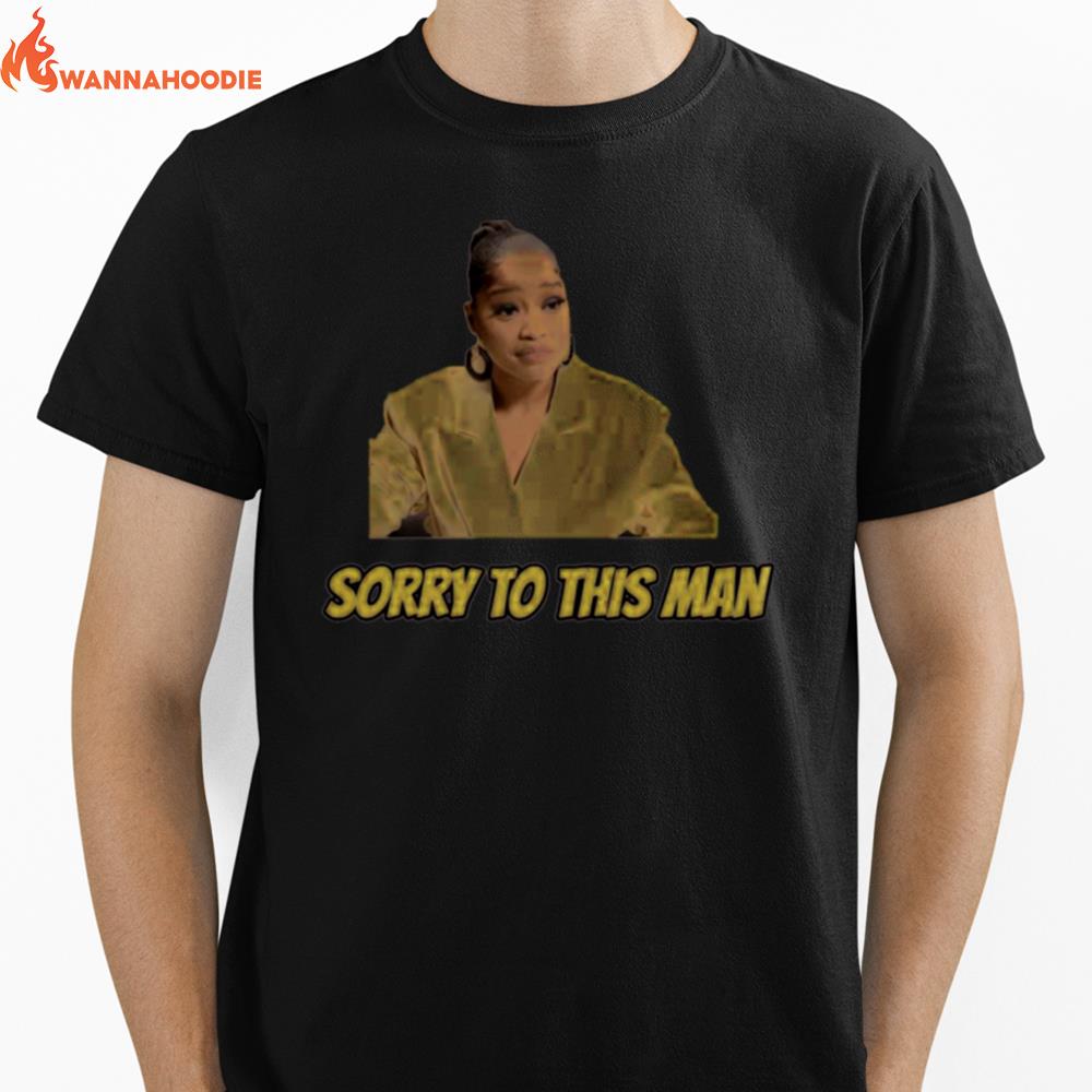 Sorry To This Man Keke Palmer Meme Unisex T-Shirt for Men Women