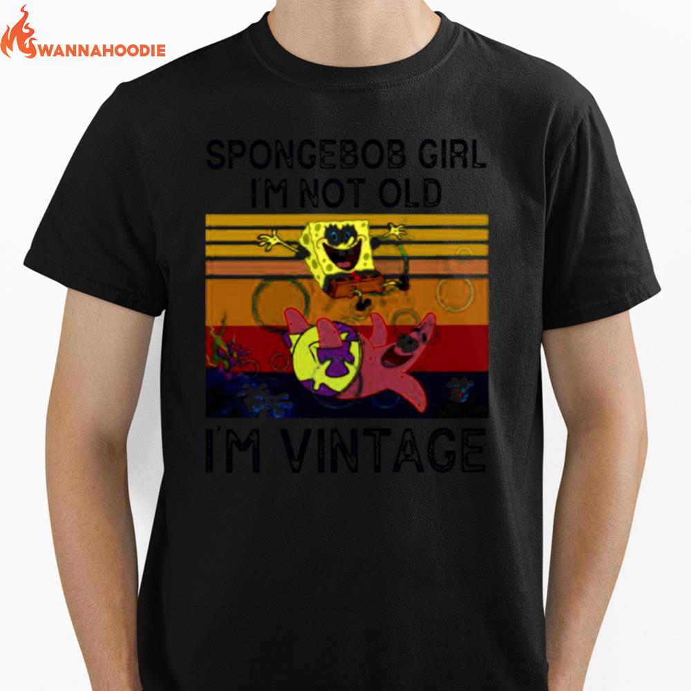 Spongebob Girl Im Not Old Im Vintage Unisex T-Shirt for Men Women