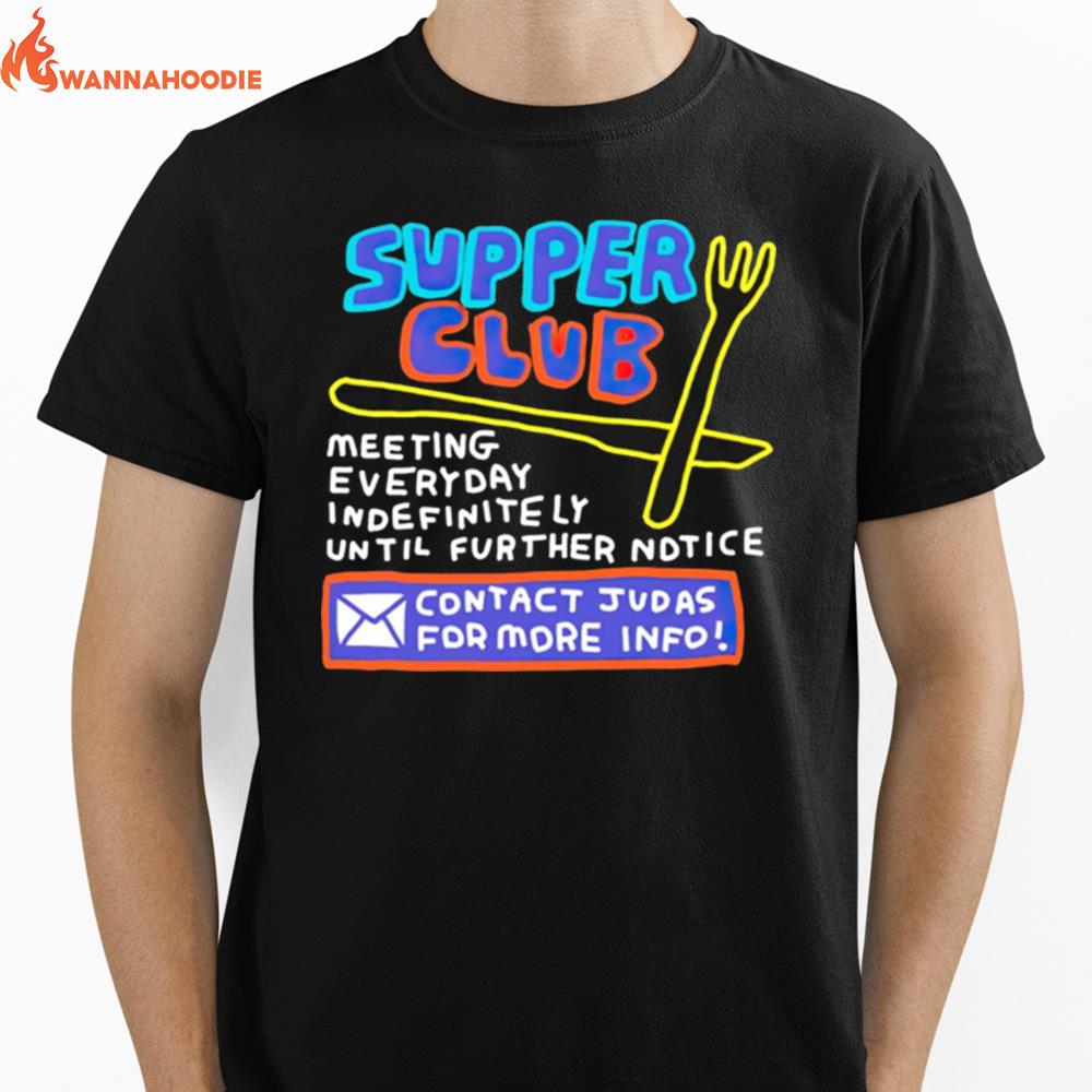 Supper Club Contact Judas For More Info Unisex T-Shirt for Men Women