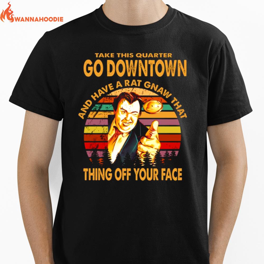 Take This Quarter Go Downtown Uncle Buck Unisex T-Shirt for Men Women