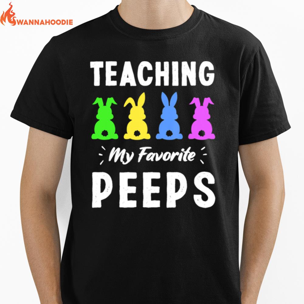 Teaching My Favorite Peeps Bunny Egg Teacher Easter Day Unisex T-Shirt for Men Women