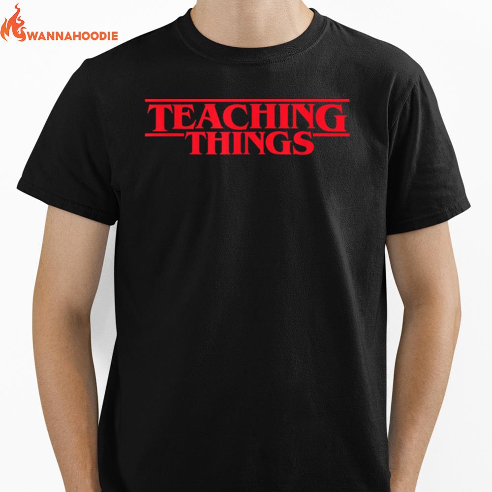 Teaching Things Funny Teacher Back To School Teacher Life Unisex T-Shirt for Men Women