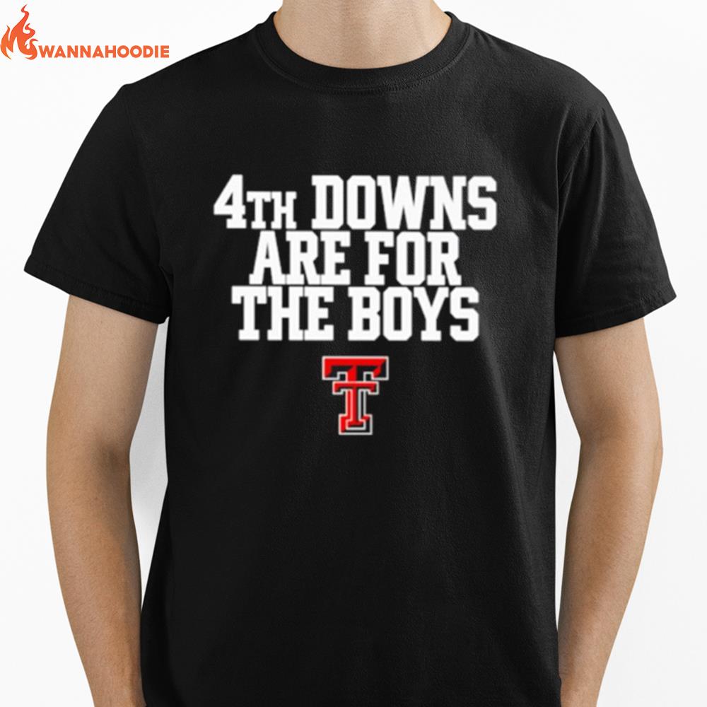 Texas Tech Red Raiders 4Th Downs Are For The Boys Unisex T-Shirt for Men Women