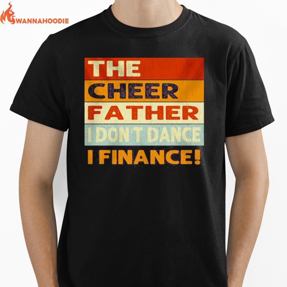 The Cheer Father I Don'T Dance I Finance Unisex T-Shirt for Men Women