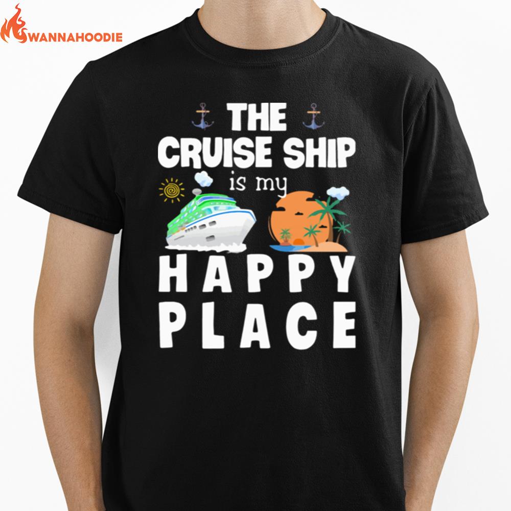 The Cruise Ship Is My Happy Place Unisex T-Shirt for Men Women