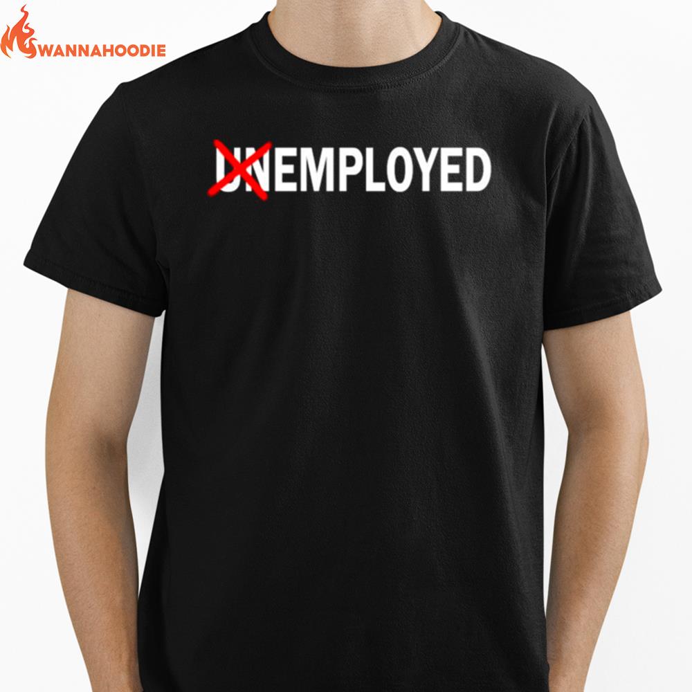 The Employed Unemployed Unisex T-Shirt for Men Women