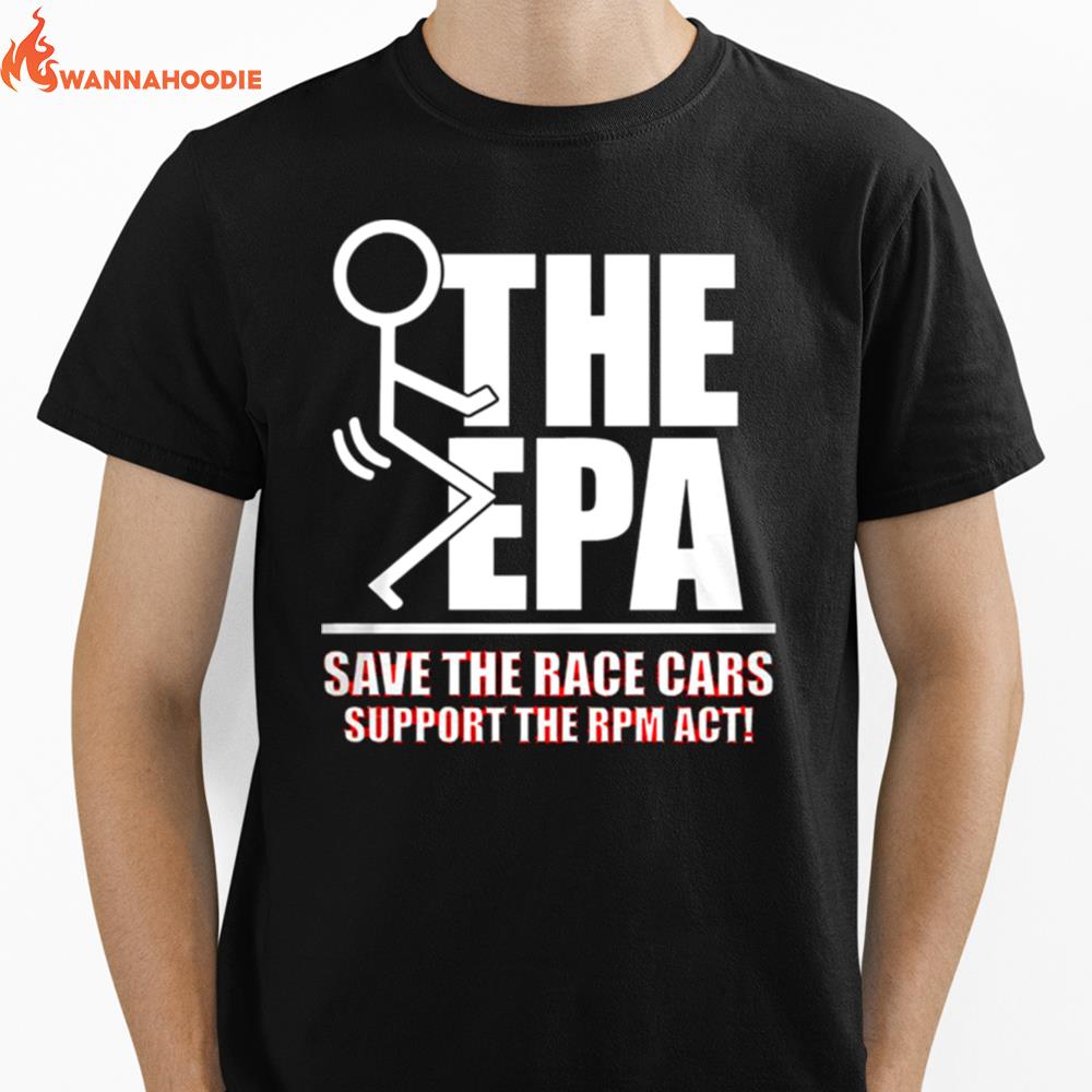 The Epa Save The Race Cars Support The Rpm Act Unisex T-Shirt for Men Women