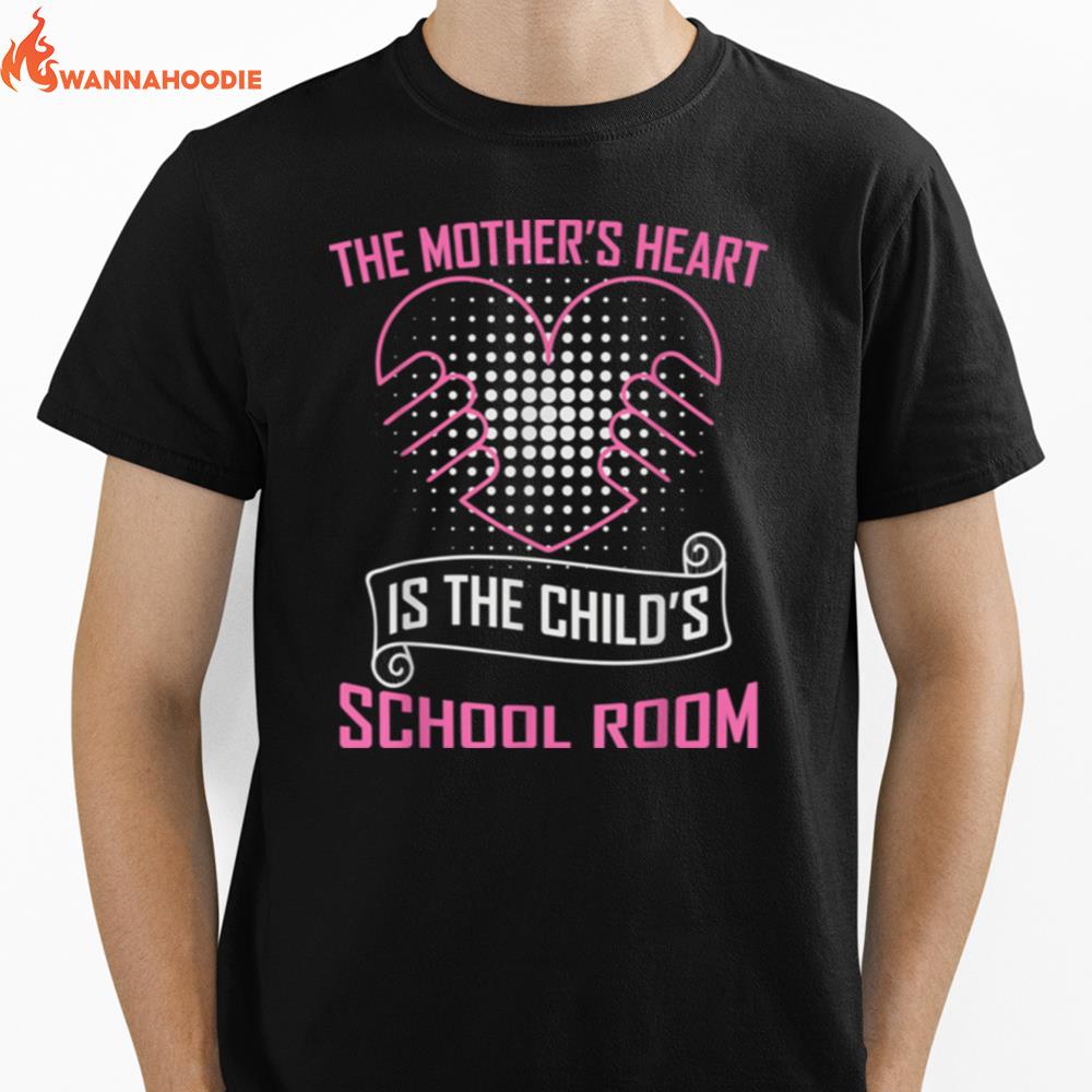 The Mothers Heart Is The Childs School Room Unisex T-Shirt for Men Women