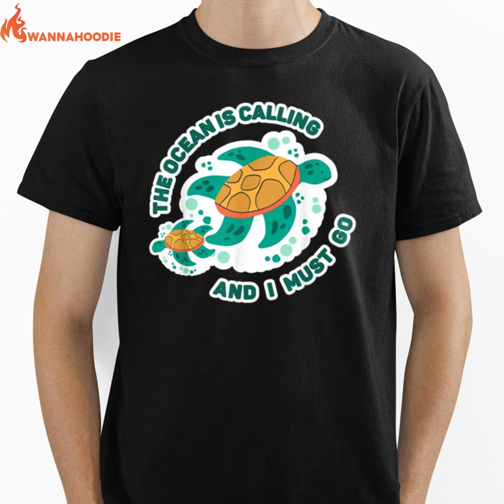 The Ocean Is Calling And I Must Go Schildkrote Unisex T-Shirt for Men Women