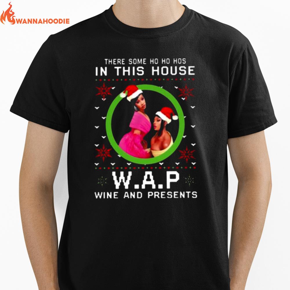 There Some Ho Ho Ho In This House W.A.P Wine And Presents Unisex T-Shirt for Men Women