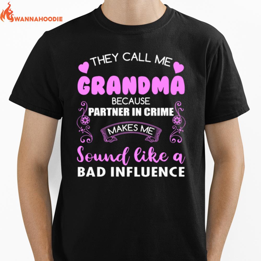 They Call Me Grandma Because Partner In Crime Sound Like A Bad Influence Ce Unisex T-Shirt for Men Women