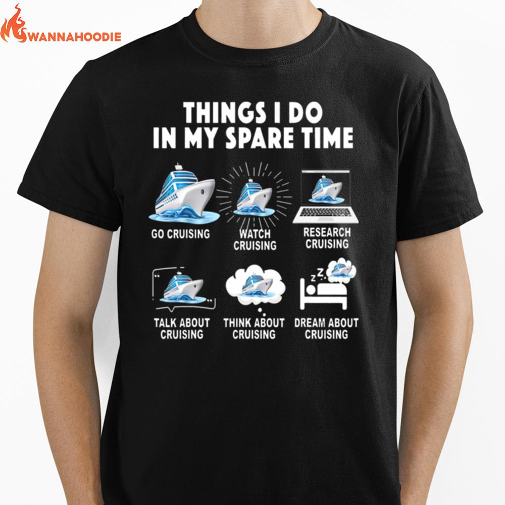 Things I Do In My Space Time Go Cruising Watch Cruising Research Cruising Unisex T-Shirt for Men Women