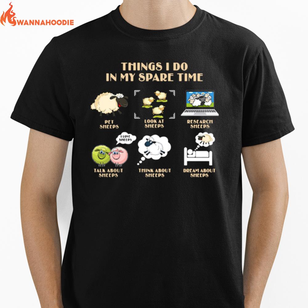 Things I Do In My Spare Time Pet Sheeps Look At Sheeps Research Sheeps Unisex T-Shirt for Men Women