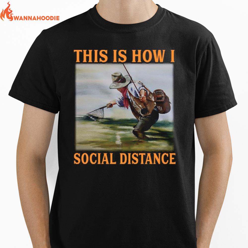 This Is How I Social Distance Fishing Unisex T-Shirt for Men Women