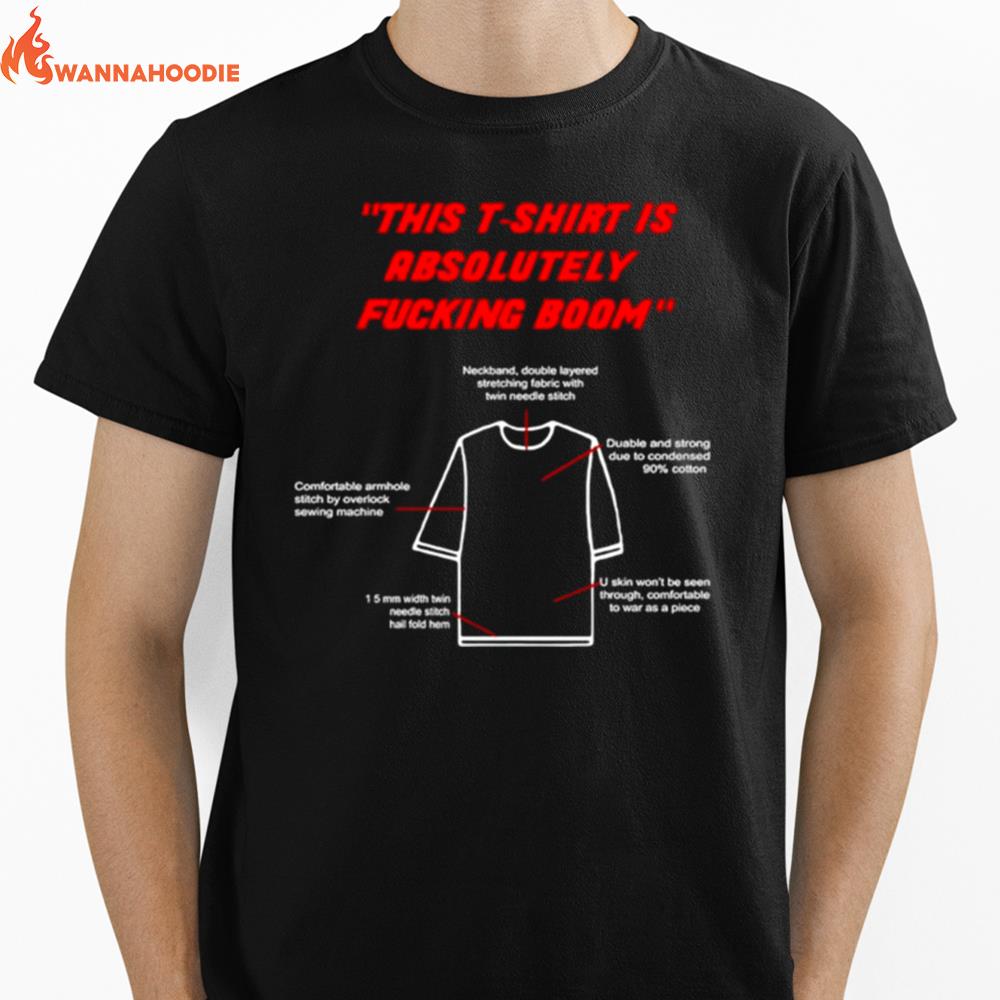 This T shirt is absolutely fucking boom shirt Unisex T-Shirt for Men Women