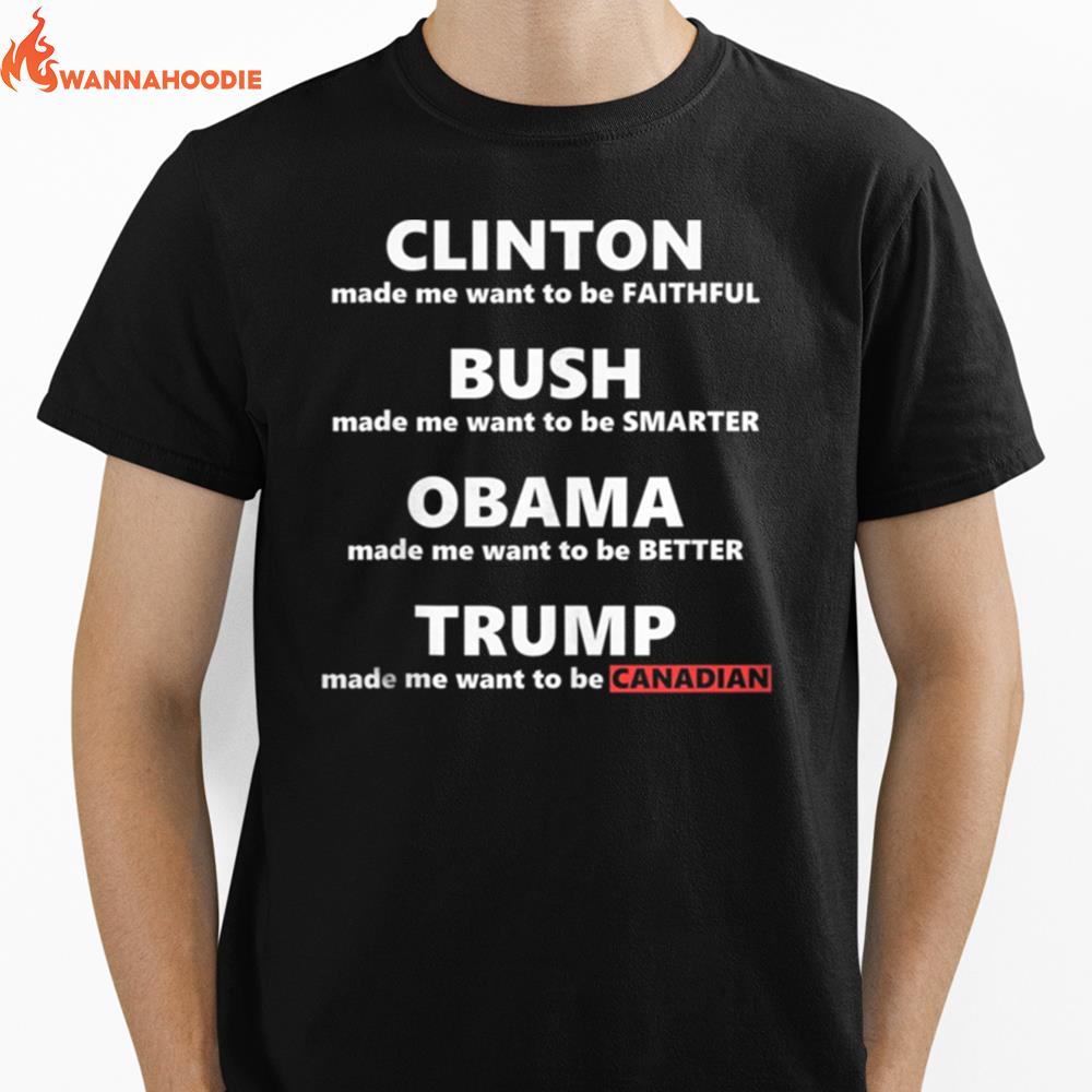 Trump Makes Me Want To Be Canadian Anti Trump Political Unisex T-Shirt for Men Women