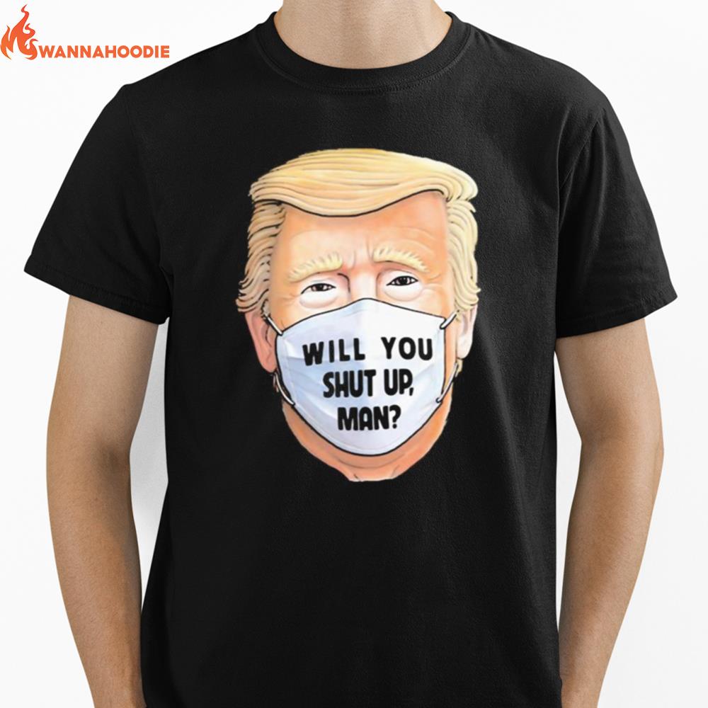 Trump Will You Shut Up Mask Unisex T-Shirt for Men Women