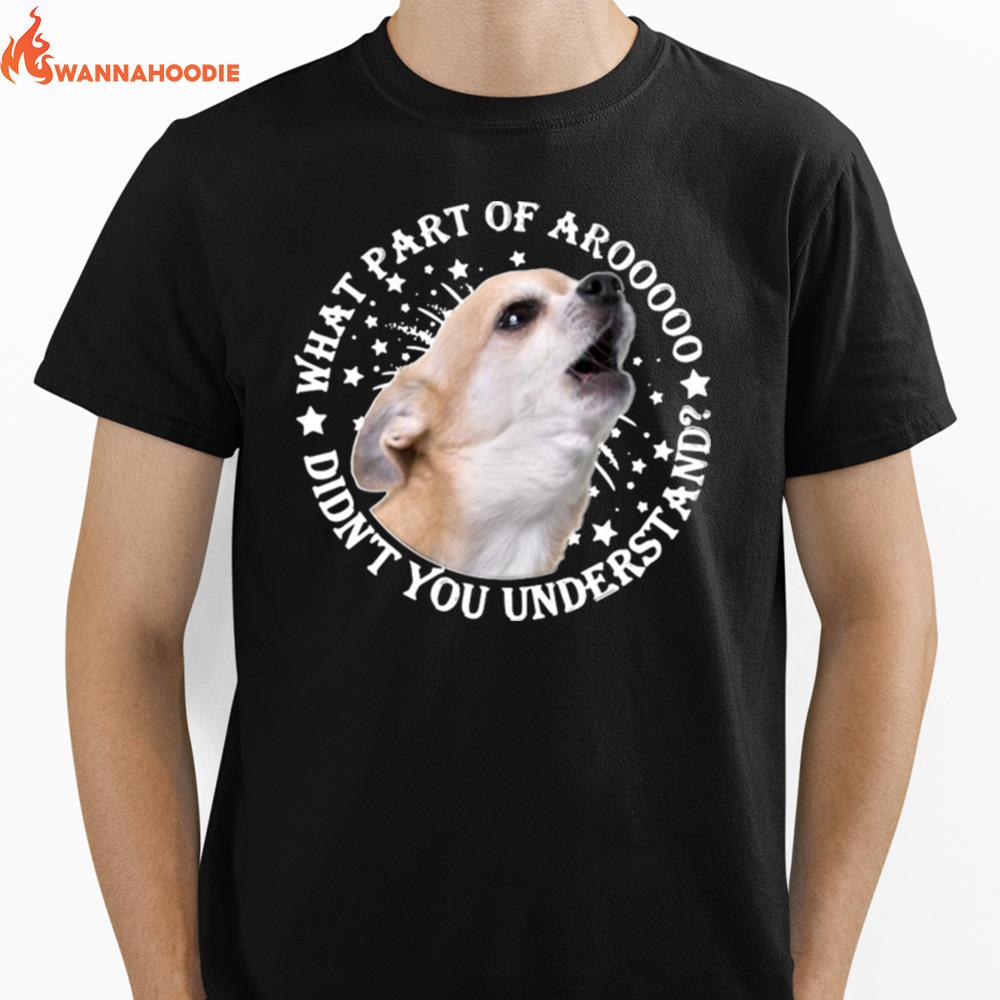 Understanding Chihuahuas What Part Of Aroo Didnt You Understand Unisex T-Shirt for Men Women