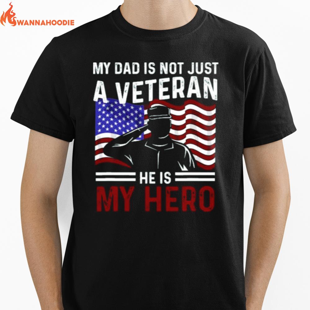 Us Veteran My Dad Is Not Just A Veteran He Is My Hero Unisex T-Shirt for Men Women