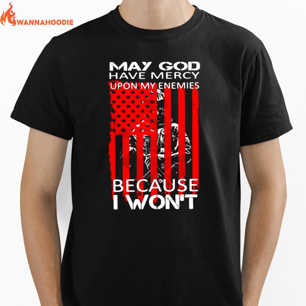 Veteran May God Have Mercy Upon My Enemies Because I Wont Unisex T-Shirt for Men Women