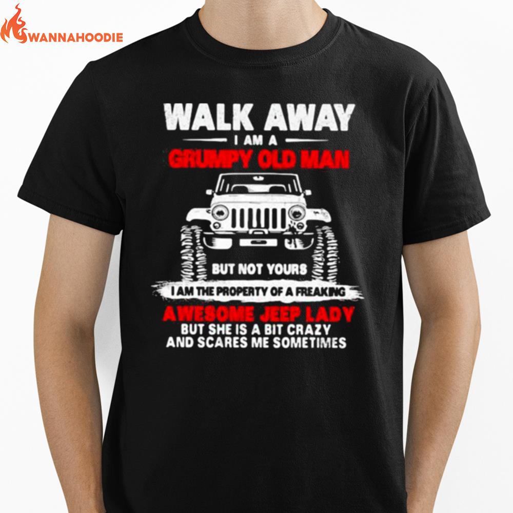 Walk Away I Am A Grumpy Old Man But Not Yours Awesome Jeep Lady Unisex T-Shirt for Men Women