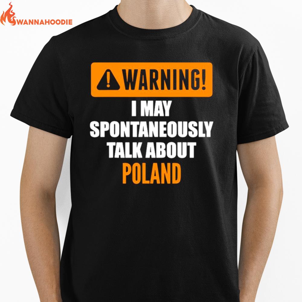 Warning I May Spontaneously Talk About Poland Unisex T-Shirt for Men Women