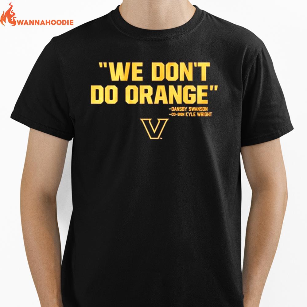 We Dont Do Orange Vanderbilt Commodores Unisex T-Shirt for Men Women