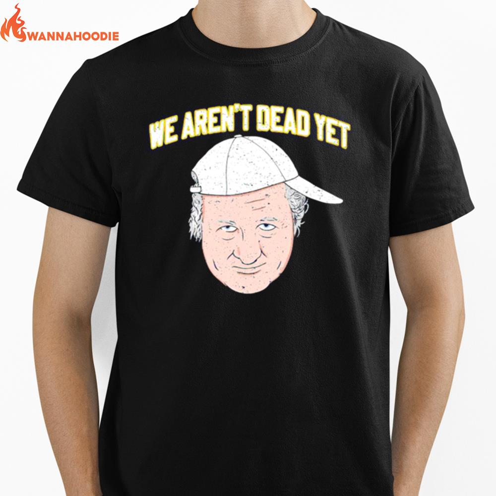 West Virginia Bob Huggins We Aren'T Dead Ye Unisex T-Shirt for Men Women