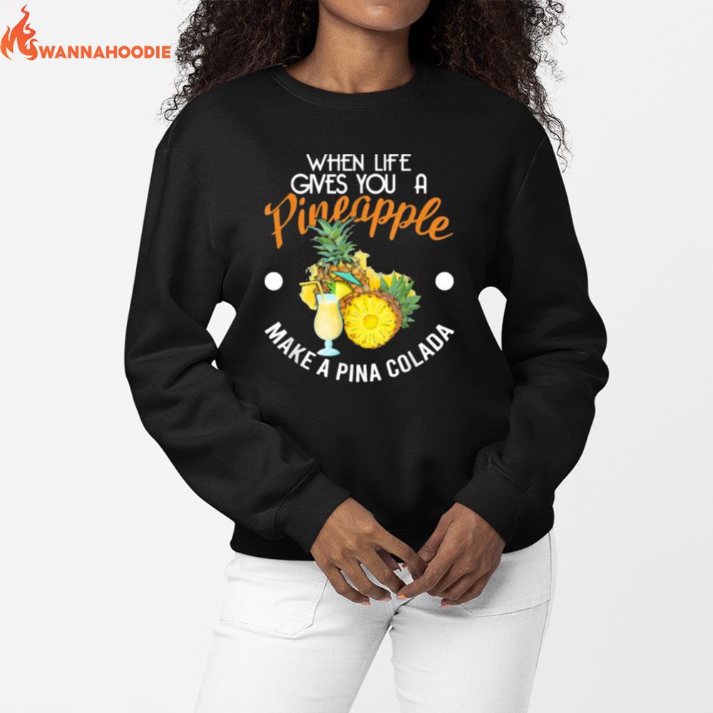 When Lifes Gives You A Pineapple Make A Pina Colada Unisex T-Shirt for Men Women