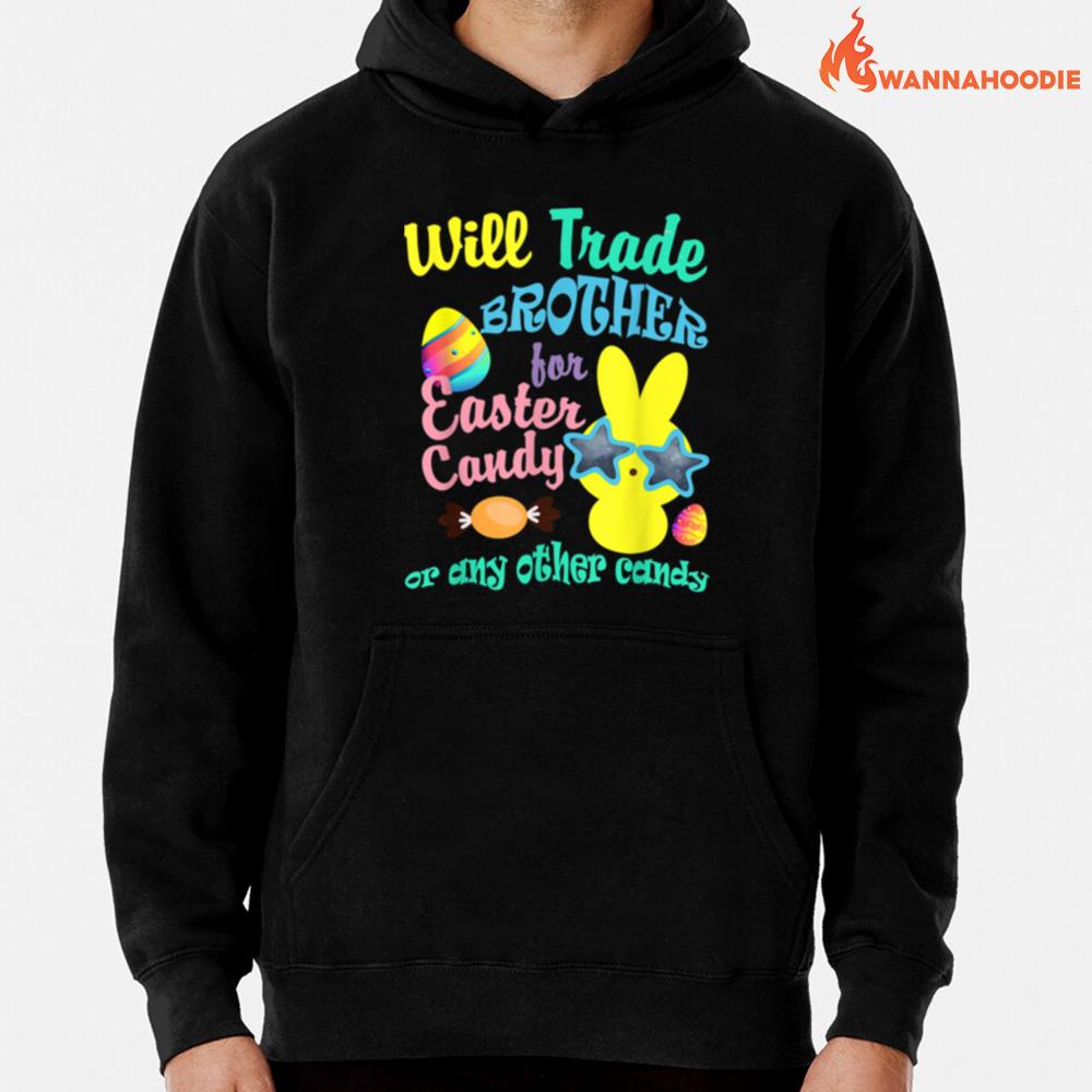Will Trade Brother For Easter Candy Or Any Other Candy Girls Unisex T-Shirt for Men Women