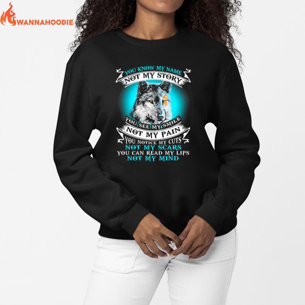 Wolf You Know My Name Not My Story You See My Smile Not My Pain Unisex T-Shirt for Men Women