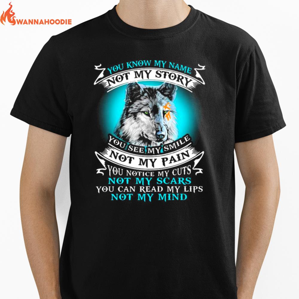 Wolf You Know My Name Not My Story You See My Smile Not My Pain Unisex T-Shirt for Men Women
