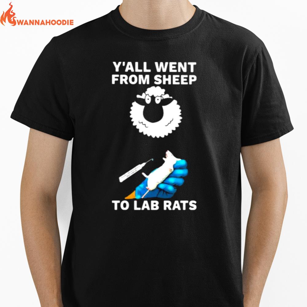 Yall Went From Sheep To Lab Rats Unisex T-Shirt for Men Women