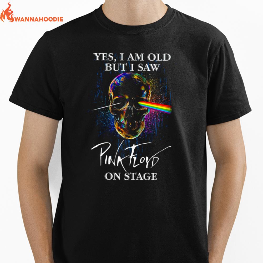 Yes I Am Old But I Saw Pink Floyd On Stage Pink Floyd Band Unisex T-Shirt for Men Women