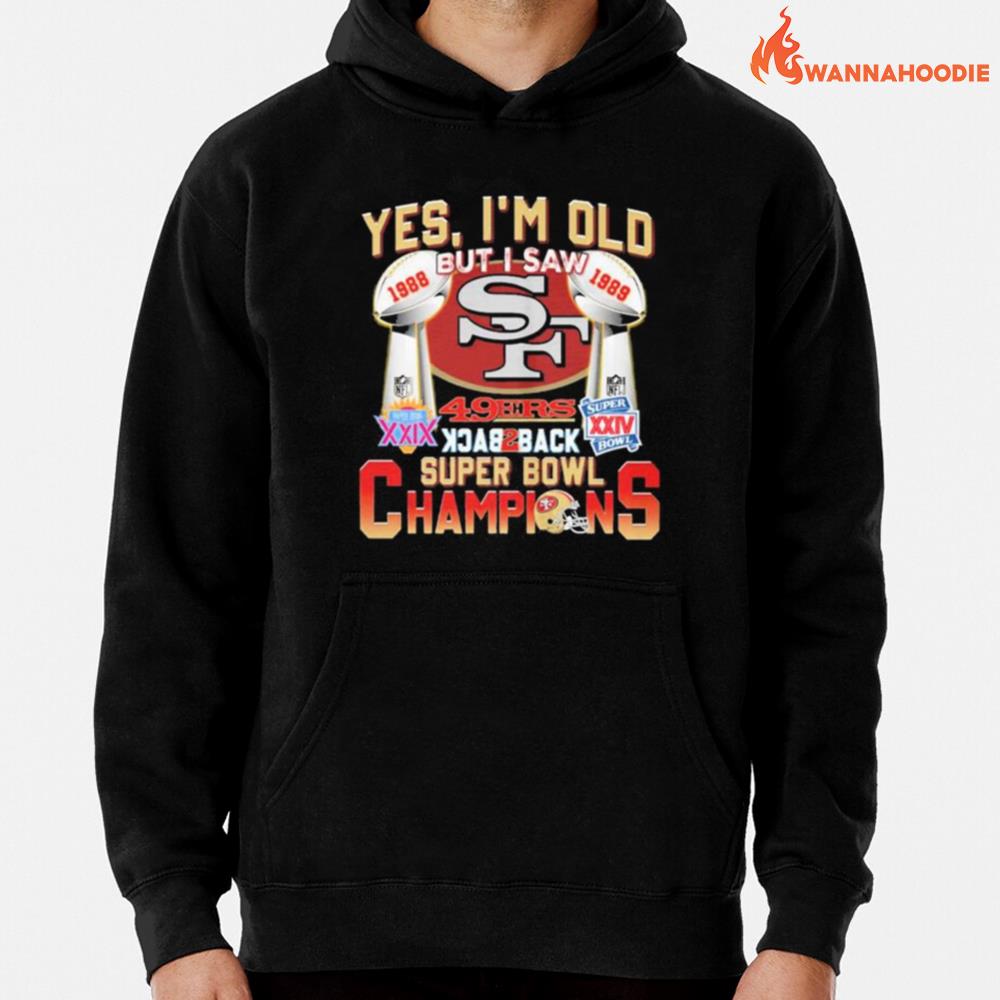 Yes, I'M Old But I Saw 49Ers Back2Back Super Bowl Champions Unisex T-Shirt for Men Women