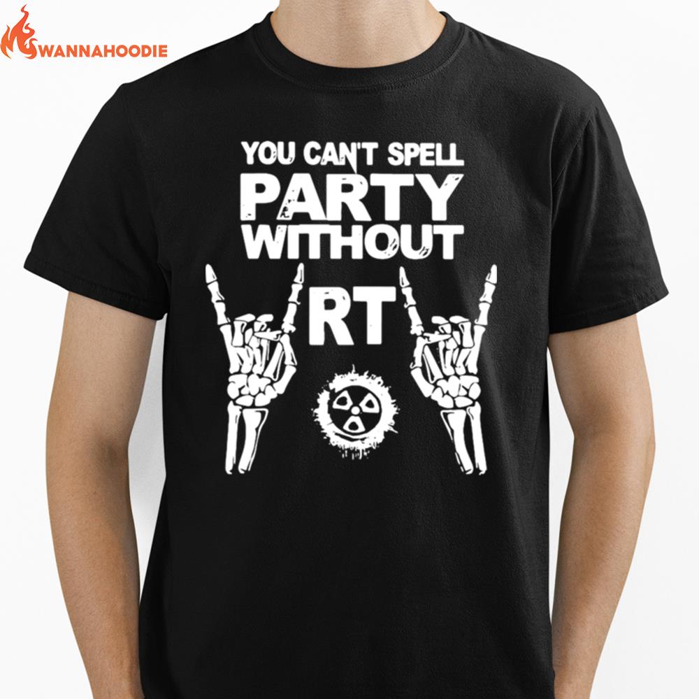 You Cant Spell Party Without Rt Unisex T-Shirt for Men Women