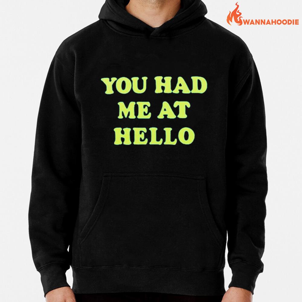 You Had Me At Hello Unisex T-Shirt for Men Women