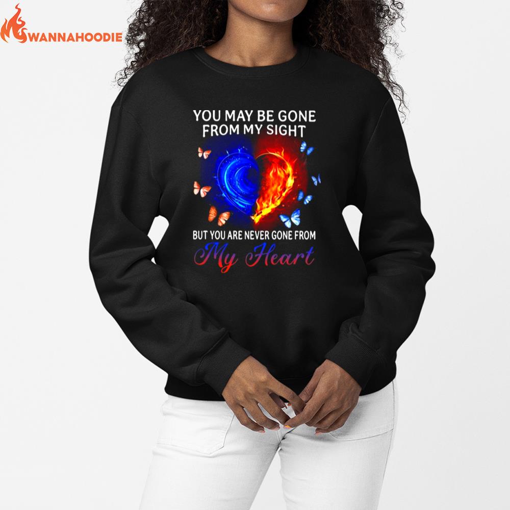 You May Be Gone From My Sight But You Are Never Gone From My Heart Unisex T-Shirt for Men Women