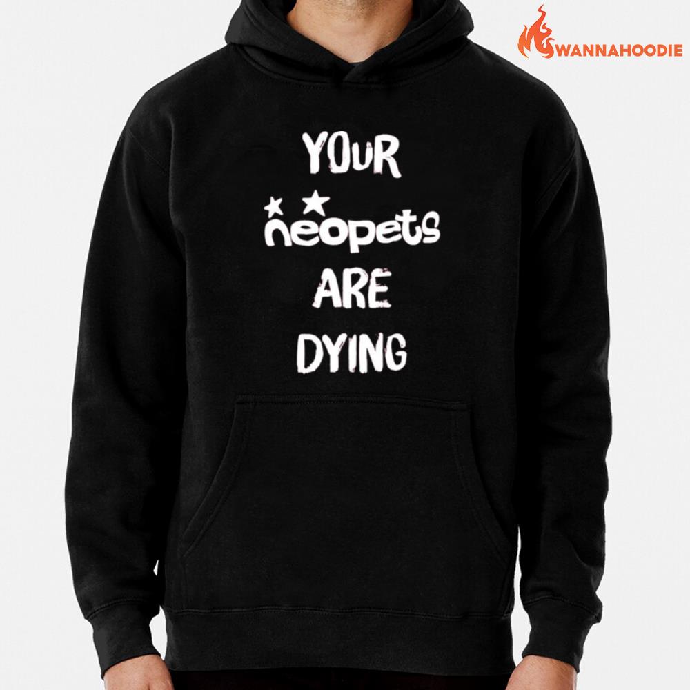 Your Neopets Are Dying Unisex T-Shirt for Men Women
