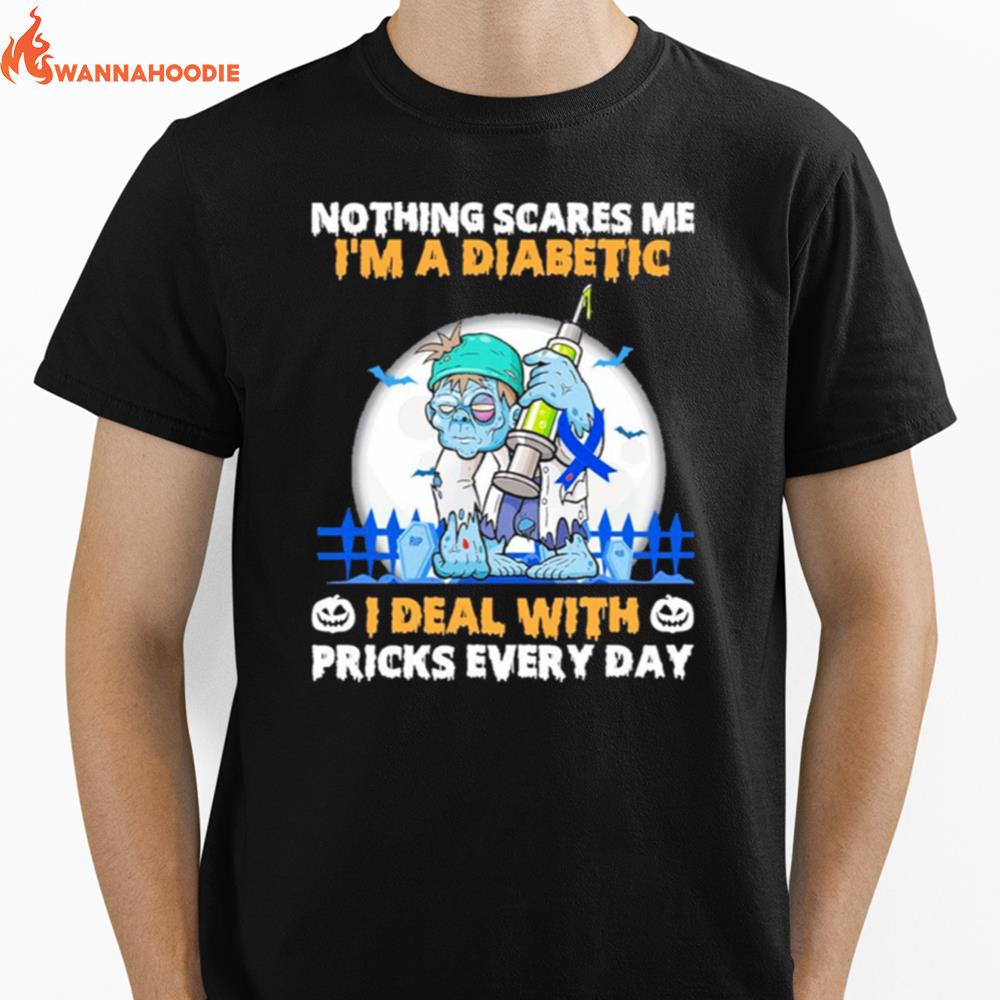 Zombie Nothing Scares Me Im A Diabetic I Deal With Pricks Every Day Unisex T-Shirt for Men Women